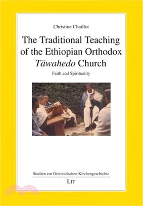 The Traditional Teaching of the Ethiopian Orthodox Täwahedo Church: Faith and Spirituality