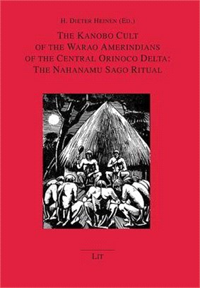 The Kanobo Cult of the Warao Amerindians of the Central Orinoco Delta ― The Nahanamu Sago Ritual