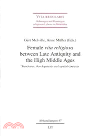 Female Vita Religiosa Between Late Antiquity and the High Middle Ages ─ Structures, Developments and Spatial Contexts