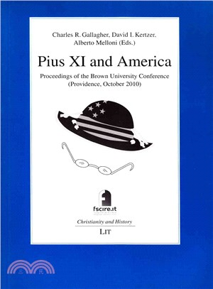 Pius XI and America — Papers from the Conference, Brown University, Providence, 28-30 October 2010