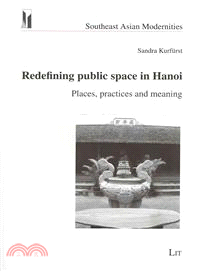 Redefining public space in Hanoi ─ Places, practices and meaning