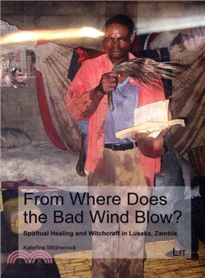 From Where the Bad Wind Blows? ― Spiritual Healing and Witchcraft in Lusaka, Zambia