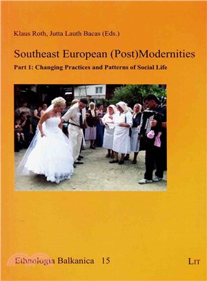 Southeast European Post Modernities ─ Changing Practices and Patterns of Social Life