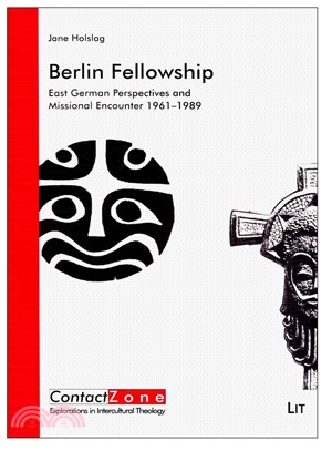 Berlin Fellowship ― East German Perspectives and Missional Encounter 1961-1989