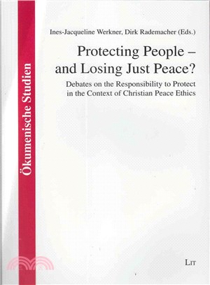Protecting People - and Losing Just Peace? ― Debates on the Responsibility to Protect in the Context of Christian Peace Ethics