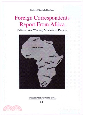 Foreign Correspondents Report from Africa ― Pulitzer Prize Winning Articles and Pictures