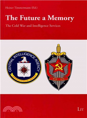The Future a Memory ― The Cold War and Intelligence Services - Aspects