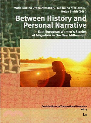 Between History and Personal Narrative ― East European Women's Stories of Migration in the New Millenium