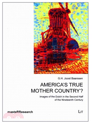 America's True Mother Country? ─ Images of the Dutch in the Second Half of the Nineteenth Century