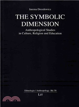 The Symbolic Dimension ― Anthropological Studies in Culture, Religion and Education