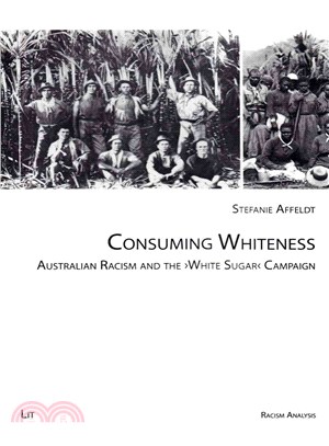 Consuming Whiteness ― Australian Racism and the "White Sugar" Campaign