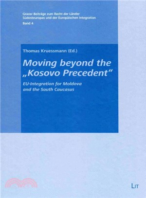 Moving Beyond the Kosovo Precedent ― Eu-integration for Moldova and the South Caucasus