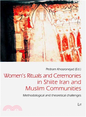 Women's Rituals and Ceremonies in Shiite Iran and Muslim Communities ― Methodological and Theoretical Challenges