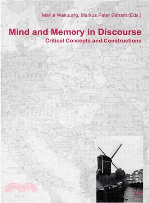 Mind and Memory in Discourse ― Critical Concepts and Constructions