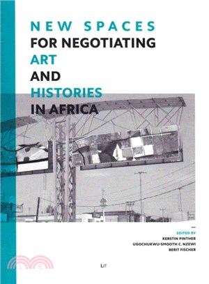 New Spaces for Negotiating Art and Histories in Africa