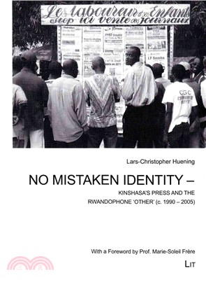 No Mistaken Identity ─ Kinshasa's Press and the Rwandophone "Other" (c. 1990-2005)