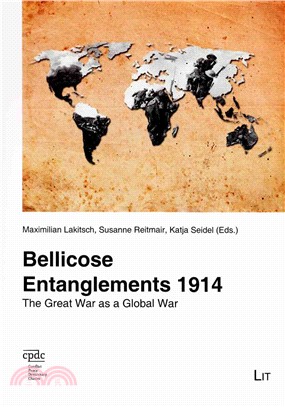 Bellicose Entanglements 1914 ─ The Great War As a Global War