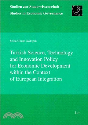 Turkish Science, Technology and Innovation Policy for Economic Development Within the Context of European Integration