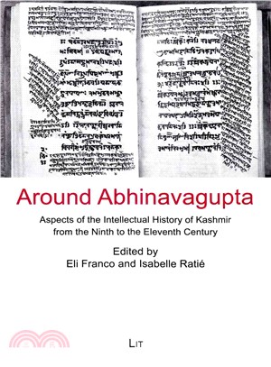 Around Abhinavagupta ― Aspects of Intellectual History of Kashmir from the Ninth to the Eleventh Century