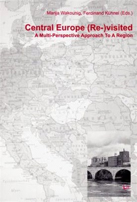 Central Europe (Re-)visited ─ A Multi-Perspective Approach to a Region