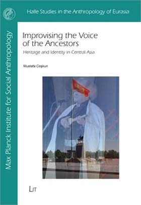 Improvising the Voice of the Ancestors: Heritage and Identity in Central Asia