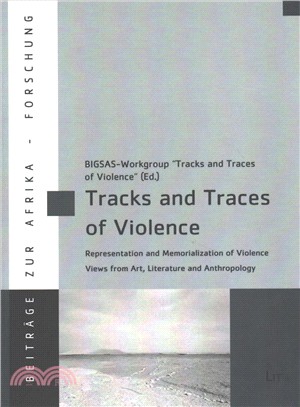 Tracks and Traces of Violence ─ Representation and Memorialization of Violence. Views from Art, Literature and Anthropology