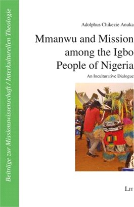 Mmanwu and Mission Among the Igbo People of Nigeria ― An Inculturative Dialogue