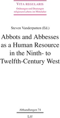 Abbots and Abbesses As a Human Resource in the Ninth- to Twelfth-century West