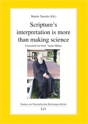 Scripture's Interpretation Is More Than Making Science ― Festschrift for Prof. Vasile Mihoc
