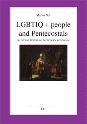 Lgbtiq + People and Pentecostals: An African Pentecostal Hermeneutic Perspective
