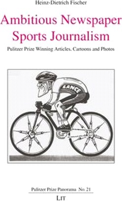 Ambitious Newspaper Sports Journalism ― Pulitzer Prize Winning Articles, Cartoons an Photos
