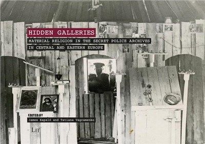 Hidden Galleries: Material Religion in the Secret Police Archives in Central and Easten Europe