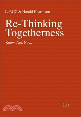 Re-Thinking Togetherness: Know. Act. Now.