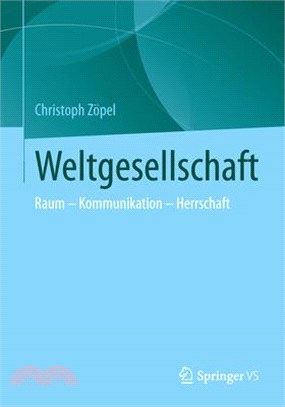 Weltwissengesellschaft: Raum - Kommunikation - Herrschaft