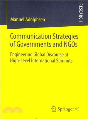 Communication Strategies of Governments and Ngos ― Engineering Global Discourse at High-level International Summits