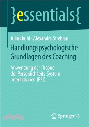 Handlungspsychologische Grundlagen Des Coaching：Anwendung Der Theorie Der Pers nlichkeits-System-Interaktionen (Psi)
