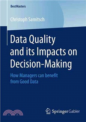 Data Quality and Its Impacts on Decision-making ― How Managers Can Benefit from Good Data