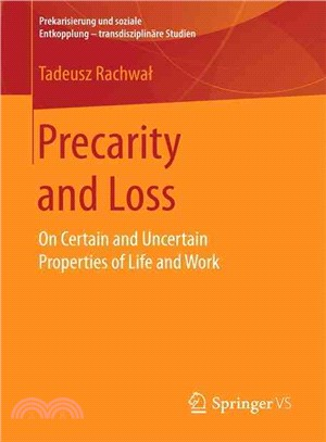 Precarity and Loss ― On Certain and Uncertain Properties of Life and Work