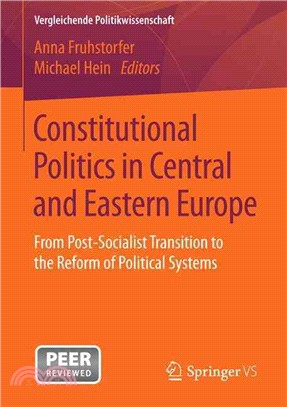Constitutional Politics in Central and Eastern Europe ─ From Post-socialist Transition to the Reform of Political Systems