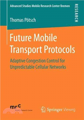 Future Mobile Transport Protocols ― Adaptive Congestion Control for Unpredictable Cellular Networks