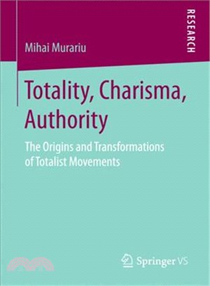 Totality, Charisma, Authority ― The Origins and Transformations of Totalist Movements