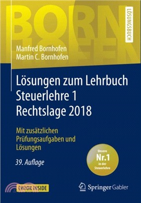 Losungen zum Lehrbuch Steuerlehre 1 Rechtslage 2018：Mit zusatzlichen Prufungsaufgaben und Losungen