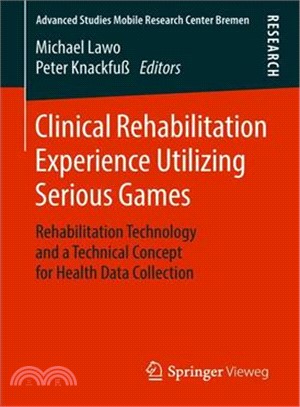 Clinical Rehabilitation Experience Utilizing Serious Games ― Rehabilitation Technology and a Technical Concept for Health Data Collection