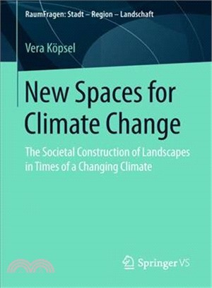 New Spaces for Climate Change ― The Societal Construction of Landscapes in Times of a Changing Climate