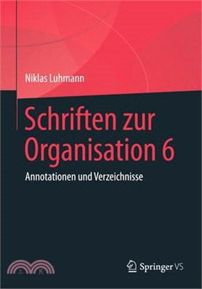 Schriften Zur Organisation 6: Annotationen Und Verzeichnisse