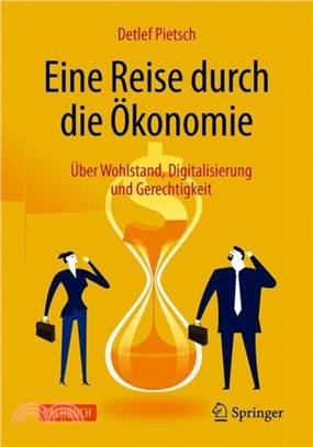 Eine Reise Durch Die OEkonomie：UEber Wohlstand, Digitalisierung Und Gerechtigkeit