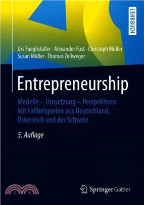 Entrepreneurship：Modelle - Umsetzung - Perspektiven Mit Fallbeispielen aus Deutschland, Osterreich und der Schweiz