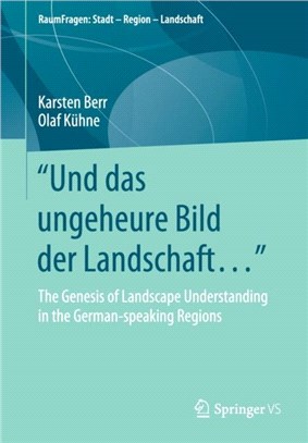 "Und das ungeheure Bild der Landschaft..."：The Genesis of Landscape Understanding in the German-speaking Regions