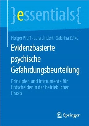 Evidenzbasierte Psychische Gefahrdungsbeurteilung：Prinzipien Und Instrumente Fur Entscheider in Der Betrieblichen Praxis