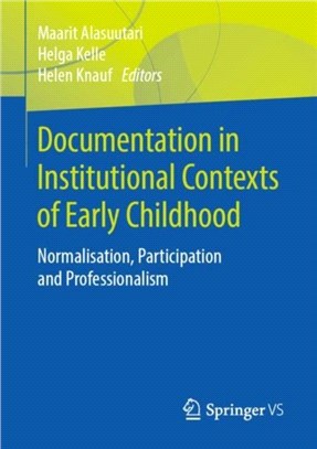 Documentation in Institutional Contexts of Early Childhood：Normalisation, Participation and Professionalism